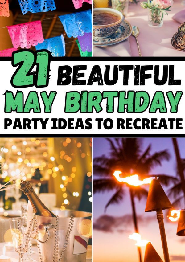 21+ May Birthday Party Ideas That Everyone Will Love